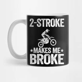 2 Stroke Makes Me Broke Funny Motocross Mug